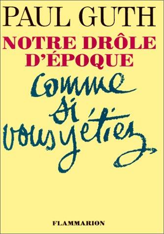 Notre drôle d'époque comme si vous y étiez