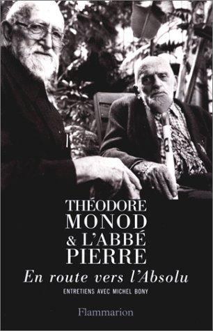 Thédore Monot et l'abbé Pierre. En route vers l'aboslu
