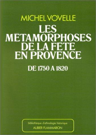 Les métamorphoses de la fête en Provence de 1750 à 1820