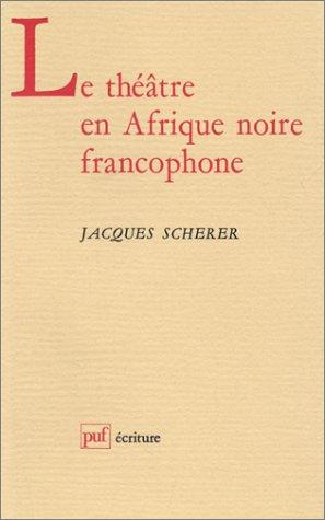 Le théâtre en Afrique noire francophone