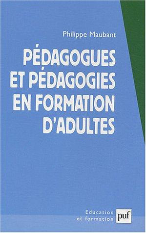 Pédagogues et pédagogies en formation d'adultes