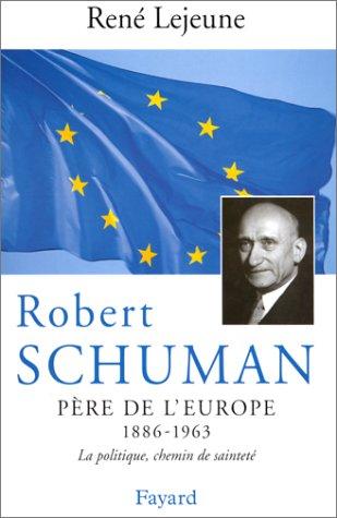 Robert Schuman (1886-1963), père de l'Europe