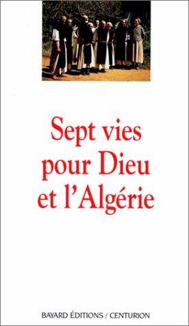 Sept vies pour Dieu et l'Algérie (French Edition)