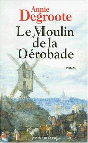 Le moulin de la Dérobade