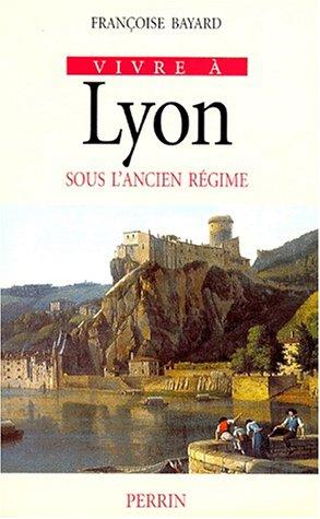 Vivre à Lyon sous l'Ancien Régime