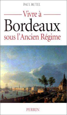 Vivre à Bordeaux sous l'Ancien Régime