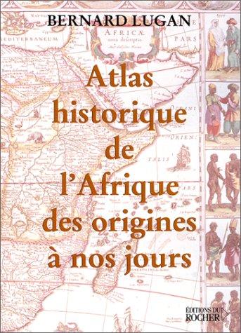 Atlas historique de l'Afrique des origines à nos jours