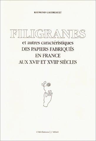 Filigranes et autres caractéristiques des papiers fabriqués en France aux XVIIe et XVIIIe siècles