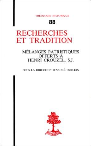 Recherches et tradition: Mélanges patristiques offerts à Henri Crouzel, s.j., professeur honoraire à la Faculté de théologie de l'Institut ... (Théologie historique) (French Edition)