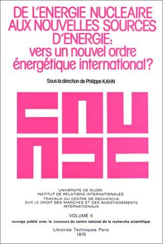 De l'énergie nucléaire aux nouvelles sources d'énergie vers un nouvel ordre énergétique international