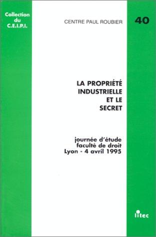 La propriété industrielle et le secret