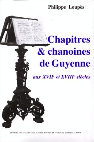Chapitres & chanoines de Guyenne aux XVIIe et XVIIIe siècles