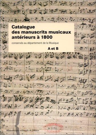 Catalogue des manuscrits musicaux anterieurs a 1800
