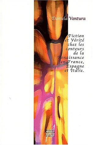 Fiction et vérité chez les conteurs de la Renaissance en France, Italie, Espagne
