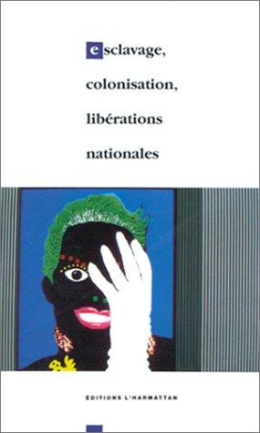 Esclavage, colonisation, libérations nationales de 1789 à nos jours