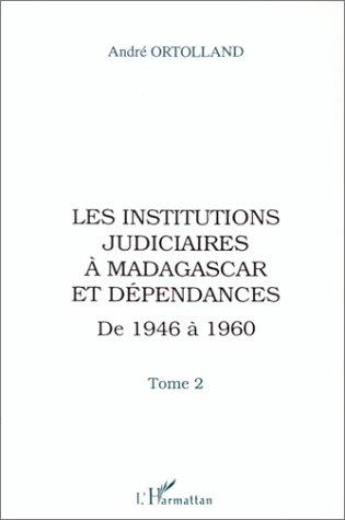 Les institutions judiciaires à Madagascar et dépendances