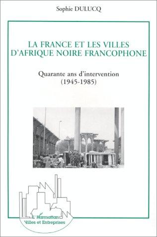 La France et ses villes d'Afrique noire francophone