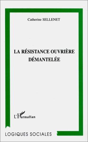 La résistance ouvrière démantelée