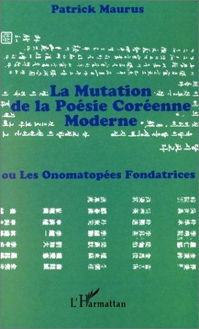 La mutation de la poésie coréenne moderne, ou, Les onomatopées fondatrices