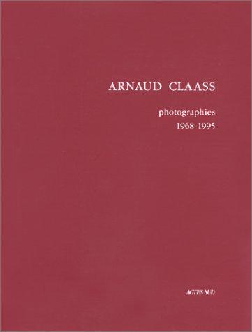 Arnaud Claass, photographies 1968-1995