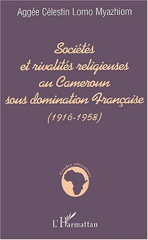 Societes et rivalites religieuses au cameroun sousdomination française (191