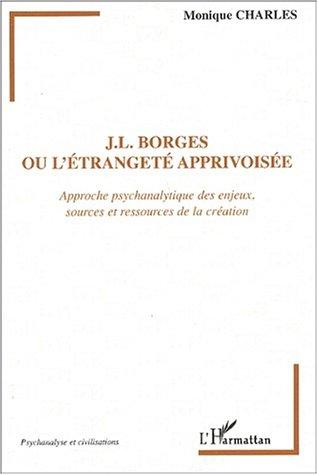 Borges, ou, L'étrangeté apprivoisée