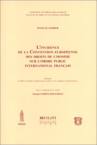 L' Incidence de la Convention européenne des droits de l'homme sur l'ordre public international français