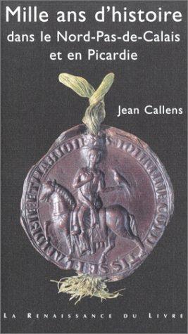 Mille ans d'histoire dans le Nord-Pas-de-Calais et en Picardie