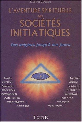 L' aventure spirituelle des sociétés initiatiques