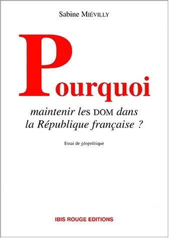 Pourquoi maintenir les DOM dans la République française?
