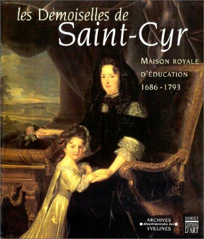 Les demoiselles de Saint-Cyr, maison royale d'éducation, 1686-1793