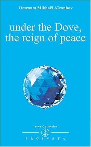 Under the Dove, the Reign of Peace (Izvor Collection Series, Vol 208)