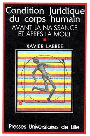 La condition juridique du corps humain avant la naissance et après la mort