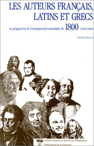 Les auteurs français, latins et grecs au programme de l'enseignement secondaire de 1800 à nos jours