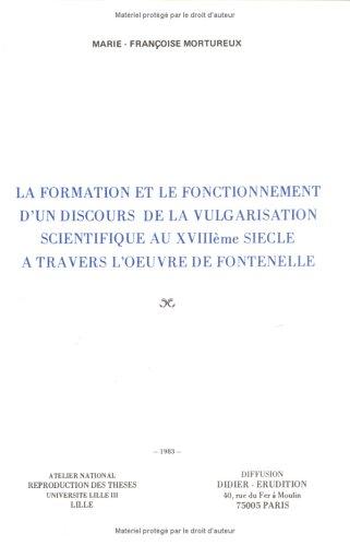 La formation et le fonctionnement d'un discours de la vulgarisation scientifique au XVIIIème siècle à travers l'oeuvre de Fontenelle