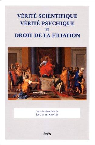 Vérité scientifique, vérité psychique et droit de la filiation