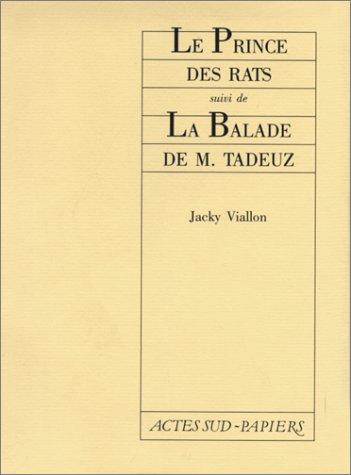 Le Prince des rats ; suivi de, La Balade de M. Tadeuz