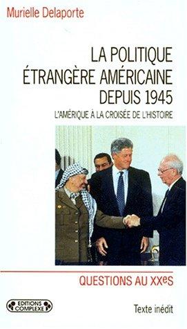 La politique étrangère américaine depuis 1945