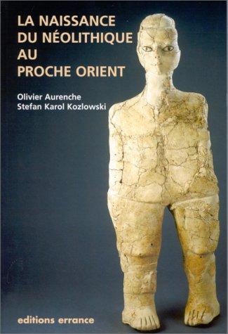 La naissance du Néolithique au Proche Orient, ou, Le paradis perdu