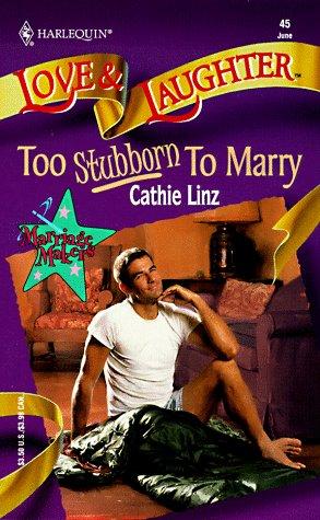Too Stubborn To Marry  (Marriage Makers) (Love and Laughter , No 45)