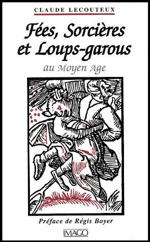 Fées, sorcières et loups-garous au Moyen Age