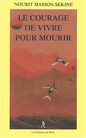 Le courage de vivre pour mourir