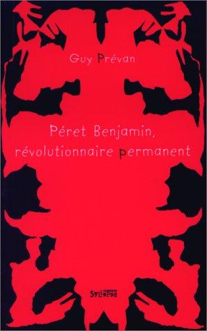 Péret Benjamin, révolutionnaire permanent