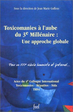 Toxicomanies à l'aube du 3e millénaire : une approche globale