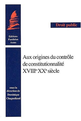 Aux origines du contrôle de constitutionnalité, XVIIIe-XXe siècle
