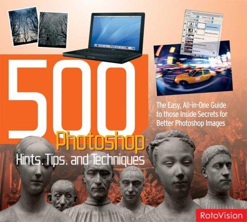 500 Photoshop Hints, Tips and Techniques (500 S.)
