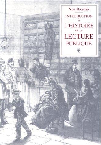 Introduction à l'histoire de la lecture publique & à la bibliothéconomie populaire