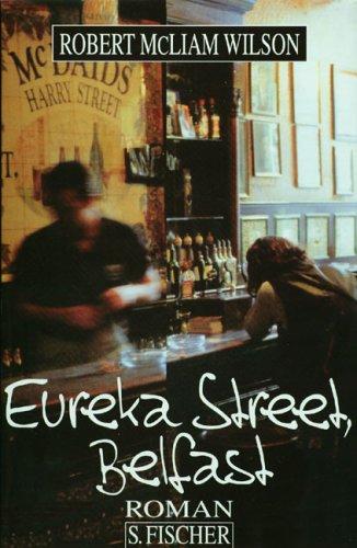 Eureka Street, Belfast. (übs. von Christa Schuenke)