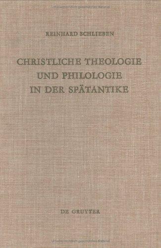 Christliche Theologie und Philologie in der Spätantike