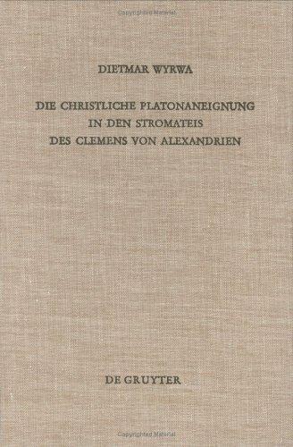 Die Christliche Platonaneignung in Den Stromateis Des Clemens Von Alexandrien (Arbeiten Zur Kirchengeschichte)